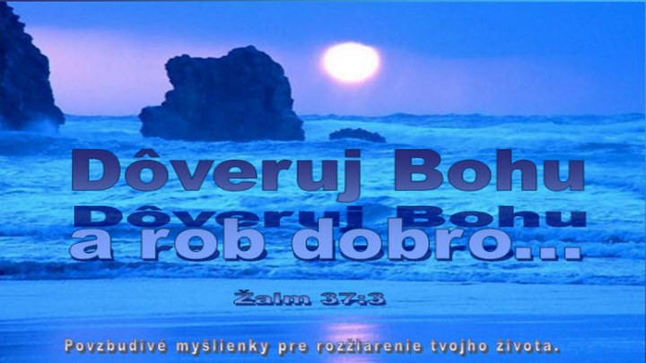 Dôveruj Bohu a rob dobro...