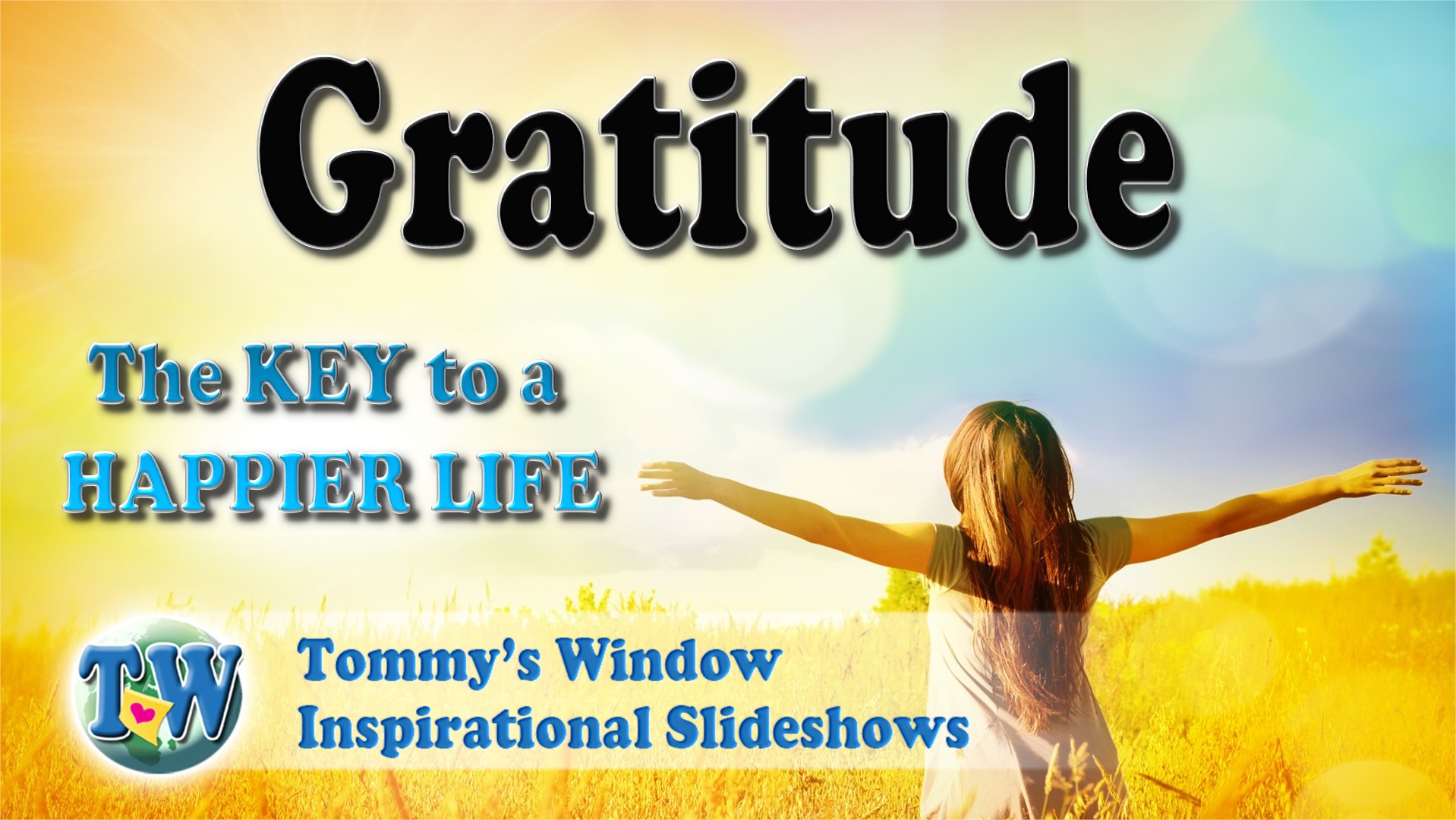 Gratitude The Key To A Happier Life Tommys Window