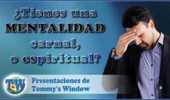 ¿Tienes una mentalidad carnal, o espiritual?