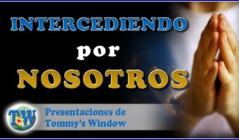 Intercediendo por nosotros