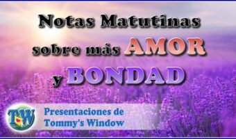 Notas matutinas sobre más amor y bondad