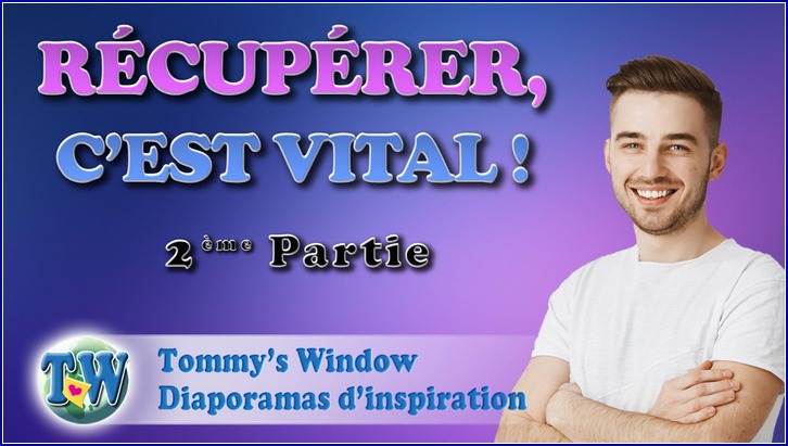 Récupérer, c'est vital ! 2ème partie