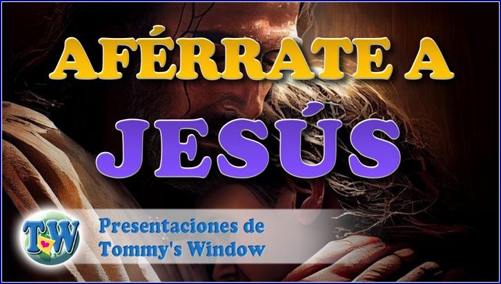 Aférrate a Jesús