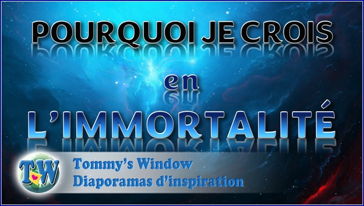 Pourquoi je crois en l'immortalité